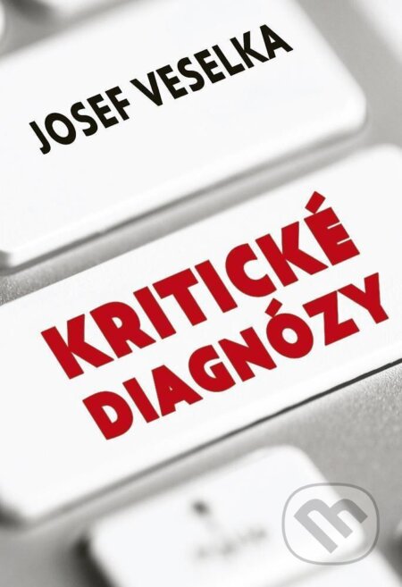 Kniha: Kritické diagnózy (Josef Veselka). Galén, 2025 Kniha: Kritické diagnózy (Josef Veselka). Galén, 2025