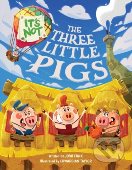 Kniha: It's Not The Three Little Pigs (Josh Funk). , 2022 Kniha: It's Not The Three Little Pigs (Josh Funk). , 2022