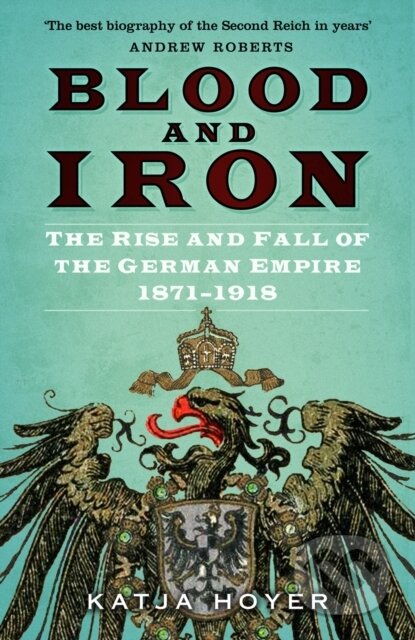 Kniha: Blood and Iron (Katja Hoyer). The History Press, 2022 Kniha: Blood and Iron (Katja Hoyer). The History Press, 2022