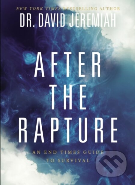 Kniha: After the Rapture (Dr. David Jeremiah). Thomas Nelson Publishers, 2022 Kniha: After the Rapture (Dr. David Jeremiah). Thomas Nelson Publishers, 2022