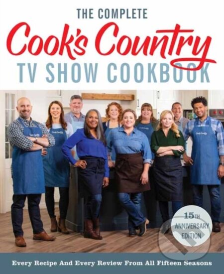 Kniha: The Complete Cook's Country TV Show Cookbook 15th Anniversary Edition Includes Season 15 Recipes (America's Test Kitchen). Americas Test Kitchen, 2022 Kniha: The Complete Cook's Country TV Show Cookbook 15th Anniversary Edition Includes Season 15 Recipes (America's Test Kitchen). Americas Test Kitchen, 2022
