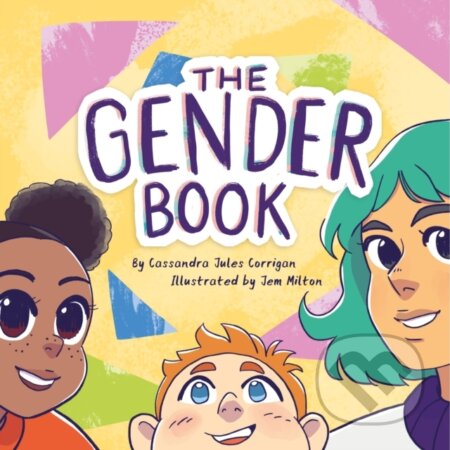 Kniha: The Gender Book (Cassandra Jules Corrigan). Jessica Kingsley, 2023 Kniha: The Gender Book (Cassandra Jules Corrigan). Jessica Kingsley, 2023