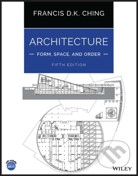 Kniha: Architecture: Form, Space, and Order (Francis D. K. Ching). John Wiley & Sons, 2023 Kniha: Architecture: Form, Space, and Order (Francis D. K. Ching). John Wiley & Sons, 2023