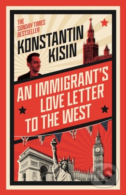 Kniha: An Immigrant's Love Letter to the West (Konstantin Kisin a Peter Lloyd). Constable, 2023 Kniha: An Immigrant's Love Letter to the West (Konstantin Kisin a Peter Lloyd). Constable, 2023