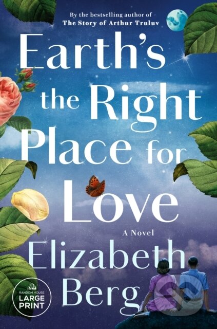 Kniha: Earth's the Right Place for Love (Elizabeth Berg). , 2023 Kniha: Earth's the Right Place for Love (Elizabeth Berg). , 2023