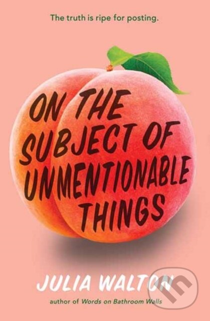 Kniha: On the Subject of Unmentionable Things (Julia Walton). Random House, 2023 Kniha: On the Subject of Unmentionable Things (Julia Walton). Random House, 2023