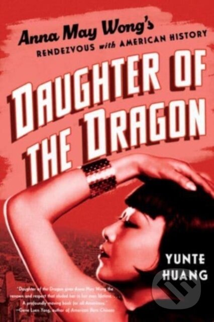 Kniha: Daughter of the Dragon (Yunte Huang). WW Norton & Co, 2024 Kniha: Daughter of the Dragon (Yunte Huang). WW Norton & Co, 2024