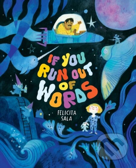 Kniha: If You Run Out of Words (Felicita Sala). Abrams Books for young Readers, 2024 Kniha: If You Run Out of Words (Felicita Sala). Abrams Books for young Readers, 2024