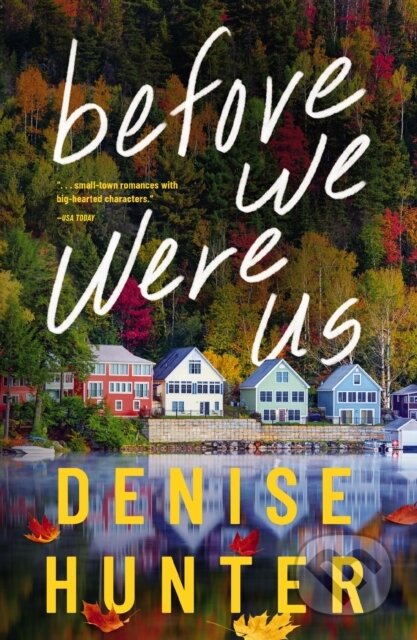 Kniha: Before We Were Us (Denise Hunter). Thomas Nelson Publishers, 2024 Kniha: Before We Were Us (Denise Hunter). Thomas Nelson Publishers, 2024