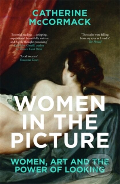 Kniha: Women in the Picture (Catherine Mccormack). Icon Books, 2021 Kniha: Women in the Picture (Catherine Mccormack). Icon Books, 2021