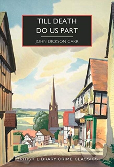 Kniha: Till Death Do Us Part (John Dickson Carr). British Library, 2021 Kniha: Till Death Do Us Part (John Dickson Carr). British Library, 2021