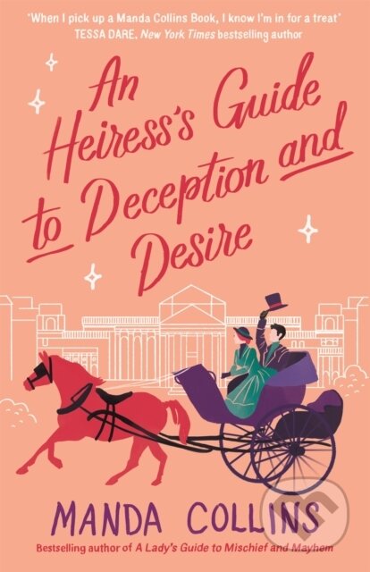 Kniha: An Heiress's Guide to Deception and Desire (Manda Collins). Piatkus, 2021 Kniha: An Heiress's Guide to Deception and Desire (Manda Collins). Piatkus, 2021