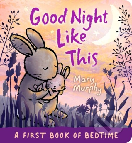 Kniha: Good Night Like This (Mary Murphy). Walker books, 2022 Kniha: Good Night Like This (Mary Murphy). Walker books, 2022