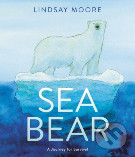 Kniha: Sea Bear (Moore Lindsay). Greenwillow Books, 2022 Kniha: Sea Bear (Moore Lindsay). Greenwillow Books, 2022