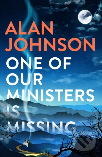 Kniha: One Of Our Ministers Is Missing (Alan Johnson). Wildfire, 2022 Kniha: One Of Our Ministers Is Missing (Alan Johnson). Wildfire, 2022