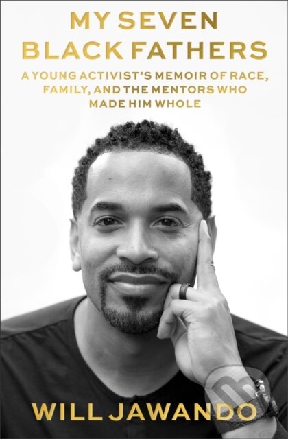 Kniha: My Seven Black Fathers (Will Jawando). Farrar, Straus and Giroux, 2022 Kniha: My Seven Black Fathers (Will Jawando). Farrar, Straus and Giroux, 2022