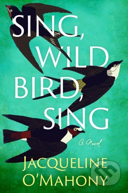 Kniha: Sing, Wild Bird, Sing (Jacqueline O'mahony). Lake Union Publishing, 2023 Kniha: Sing, Wild Bird, Sing (Jacqueline O'mahony). Lake Union Publishing, 2023