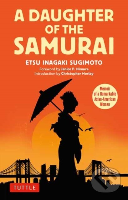 Kniha: A Daughter of the Samurai (Etsu Inagaki Sugimoto). Tuttle Publishing, 2023 Kniha: A Daughter of the Samurai (Etsu Inagaki Sugimoto). Tuttle Publishing, 2023