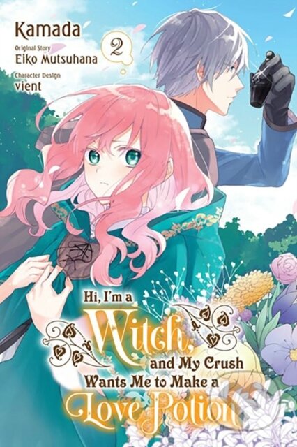 Kniha: Hi, I'm a Witch, and My Crush Wants Me to Make a Love Potion, Vol. 2 (Alethea Nibley, Athena Nibley, Eiko Mutsuhana, Kamada Kamada, Rachel Pierce a Vient Vient). Yen Press, 2023 Kniha: Hi, I'm a Witch, and My Crush Wants Me to Make a Love Potion, Vol. 2 (Alethea Nibley, Athena Nibley, Eiko Mutsuhana, Kamada Kamada, Rachel Pierce a Vient Vient). Yen Press, 2023