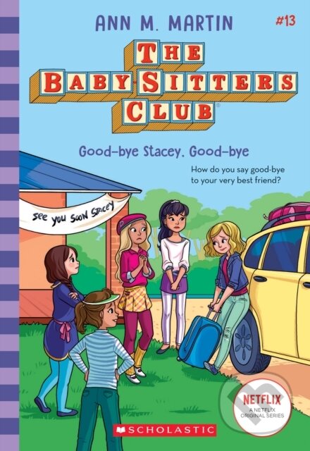 Kniha: The Babysitters Club #13: Good-Bye Stacey, Good-Bye (b&w) (Ann M. Martin). Scholastic, 2024 Kniha: The Babysitters Club #13: Good-Bye Stacey, Good-Bye (b&w) (Ann M. Martin). Scholastic, 2024