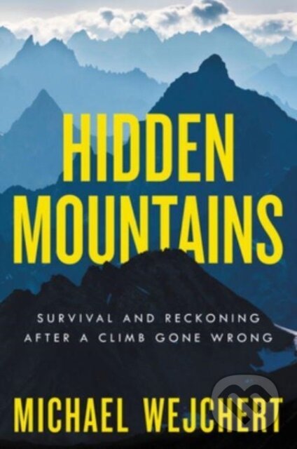 Kniha: Hidden Mountains (Michael Wejchert). Ecco, 2024 Kniha: Hidden Mountains (Michael Wejchert). Ecco, 2024