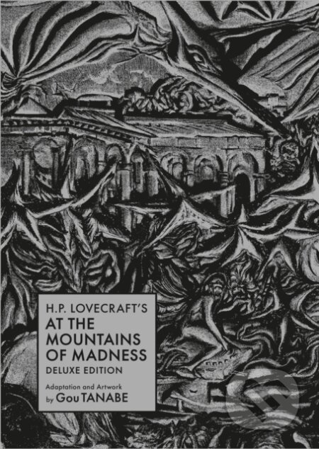 Kniha: H.P. Lovecraft's At the Mountains of Madness Deluxe Edition (Gou Tanabe). , 2024 Kniha: H.P. Lovecraft's At the Mountains of Madness Deluxe Edition (Gou Tanabe). , 2024