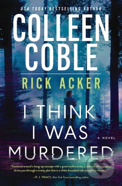 Kniha: I Think I Was Murdered (Colleen Coble a Rick Acker). Thomas Nelson Publishers, 2025 Kniha: I Think I Was Murdered (Colleen Coble a Rick Acker). Thomas Nelson Publishers, 2025