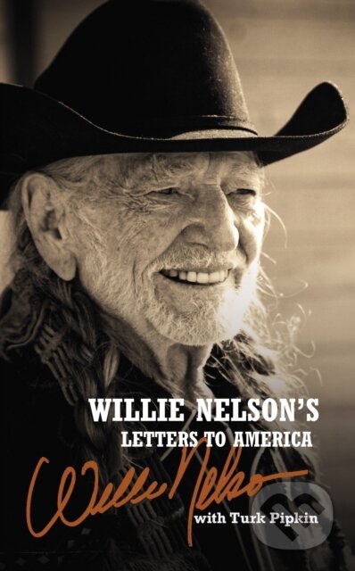 Kniha: Willie Nelson's Letters to America (Willie Nelson). HarperCollins, 2021 Kniha: Willie Nelson's Letters to America (Willie Nelson). HarperCollins, 2021