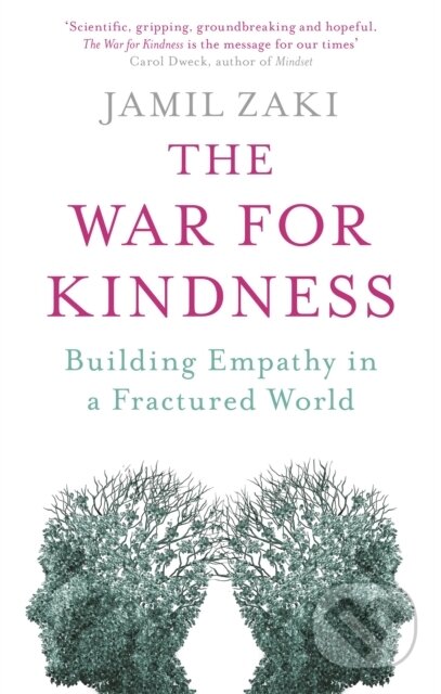 Kniha: The War for Kindness (Jamil Zaki). Robinson, 2021 Kniha: The War for Kindness (Jamil Zaki). Robinson, 2021