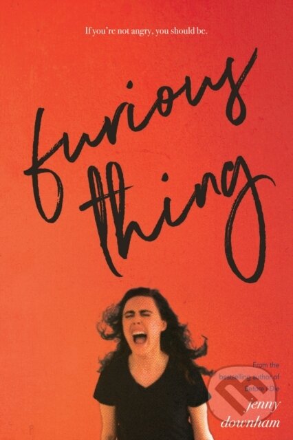 Kniha: Furious Thing (Jenny Downham). David Fickling Books, 2021 Kniha: Furious Thing (Jenny Downham). David Fickling Books, 2021