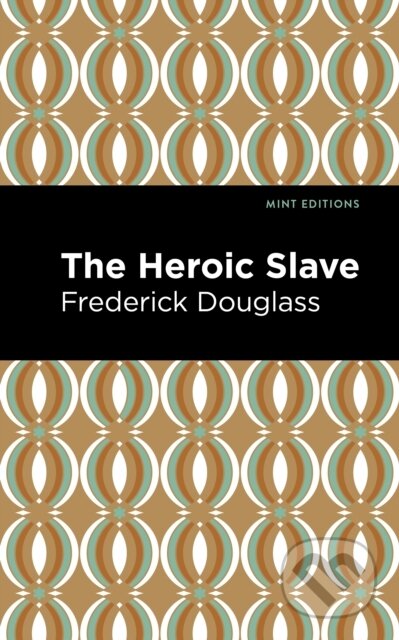 Kniha: The Heroic Slave (Frederick Douglass). , 2021 Kniha: The Heroic Slave (Frederick Douglass). , 2021