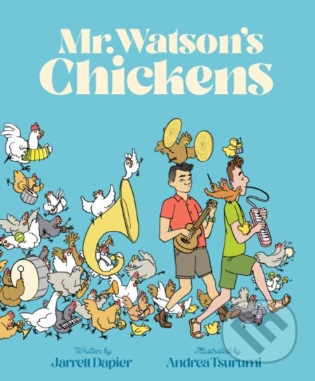 Kniha: Mr. Watson's Chickens (Jarrett Dapier). Chronicle Books, 2021 Kniha: Mr. Watson's Chickens (Jarrett Dapier). Chronicle Books, 2021
