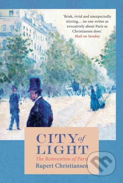 Kniha: City of Light (Rupert Christiansen). Apollo, 2021 Kniha: City of Light (Rupert Christiansen). Apollo, 2021