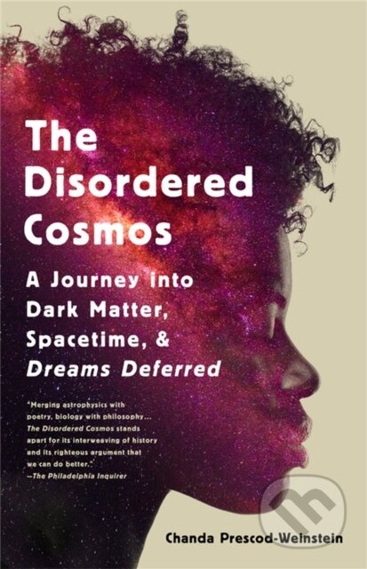 Kniha: The Disordered Cosmos (Chanda Prescod-Weinstein). Public Affairs, 2022 Kniha: The Disordered Cosmos (Chanda Prescod-Weinstein). Public Affairs, 2022