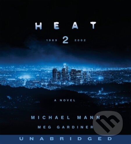 Kniha: Heat 2 CD (Meg Gardiner a Michael Mann). HarperCollins, 2022 Kniha: Heat 2 CD (Meg Gardiner a Michael Mann). HarperCollins, 2022