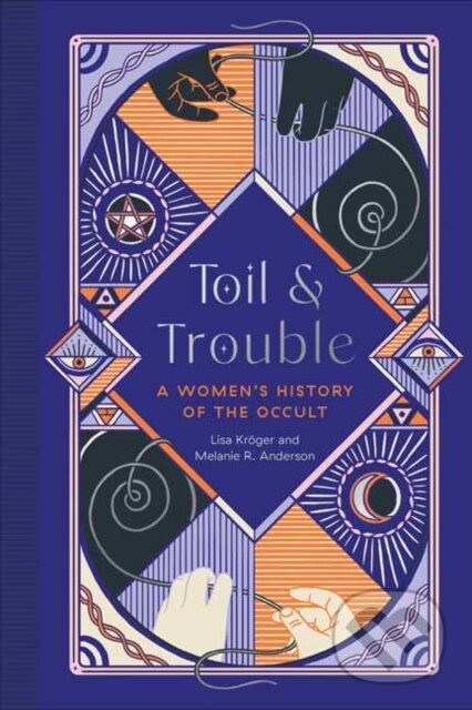 Kniha: Toil and Trouble (Lisa Kroger a Melanie R. Anderson). Quirk Books, 2022 Kniha: Toil and Trouble (Lisa Kroger a Melanie R. Anderson). Quirk Books, 2022