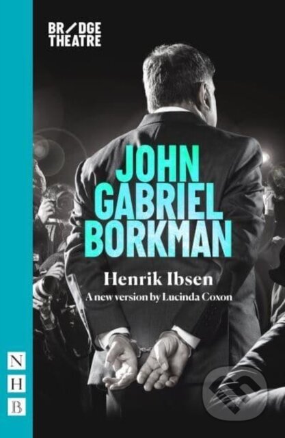 Kniha: John Gabriel Borkman (Henrik Ibsen). Nick Hern Books, 2022 Kniha: John Gabriel Borkman (Henrik Ibsen). Nick Hern Books, 2022