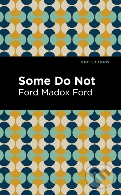 Kniha: Some Do Not (Ford Madox Ford). West Margin Press, 2022 Kniha: Some Do Not (Ford Madox Ford). West Margin Press, 2022