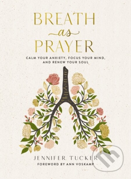 Kniha: Breath as Prayer (Tucker Jennifer). Thomas Nelson Publishers, 2022 Kniha: Breath as Prayer (Tucker Jennifer). Thomas Nelson Publishers, 2022