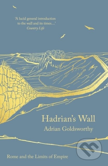 Kniha: Hadrian's Wall (Adrian Goldsworthy). Apollo, 2022 Kniha: Hadrian's Wall (Adrian Goldsworthy). Apollo, 2022