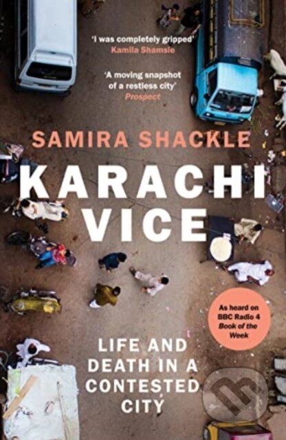 Kniha: Karachi Vice (Samira Shackle). Granta Books, 2022 Kniha: Karachi Vice (Samira Shackle). Granta Books, 2022