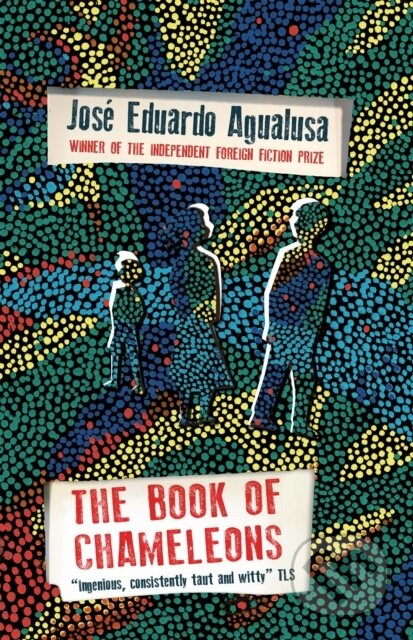 Kniha: The Book of Chameleons (Jose Eduardo Agualusa). MacLehose Press, 2022 Kniha: The Book of Chameleons (Jose Eduardo Agualusa). MacLehose Press, 2022