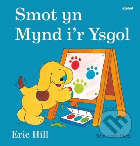 Kniha: Cyfres Smot: Smot yn Mynd i'r Ysgol (Eric Hill). , 2022 Kniha: Cyfres Smot: Smot yn Mynd i'r Ysgol (Eric Hill). , 2022