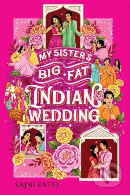 Kniha: My Sister's Big Fat Indian Wedding (Sajni Patel). , 2023 Kniha: My Sister's Big Fat Indian Wedding (Sajni Patel). , 2023