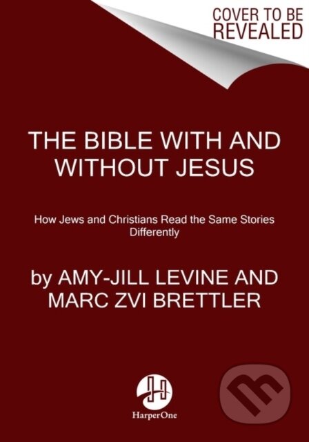 Kniha: The Bible With And Without Jesus (Amy-Jill Levine a Marc Zvi Brettler). HarperOne, 2023 Kniha: The Bible With And Without Jesus (Amy-Jill Levine a Marc Zvi Brettler). HarperOne, 2023