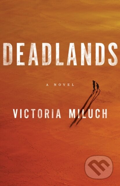 Kniha: Deadlands (Victoria Miluch). Lake Union Publishing, 2023 Kniha: Deadlands (Victoria Miluch). Lake Union Publishing, 2023