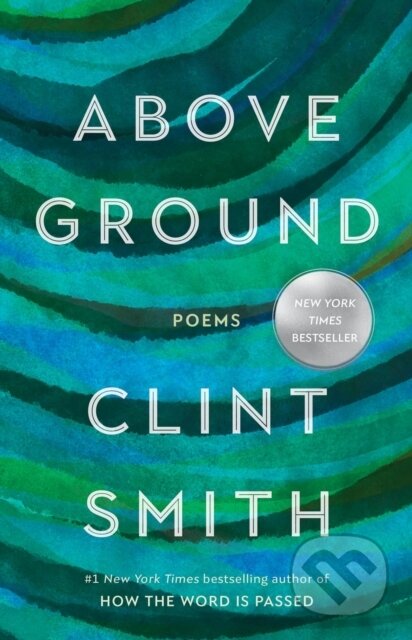 Kniha: Above Ground (Clint Smith). Little, Brown, 2023 Kniha: Above Ground (Clint Smith). Little, Brown, 2023