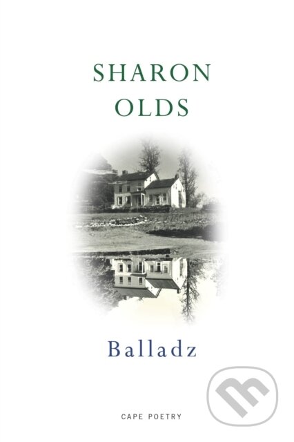 Kniha: Balladz (Sharon Olds). Jonathan Cape, 2023 Kniha: Balladz (Sharon Olds). Jonathan Cape, 2023