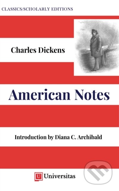 Kniha: American Notes (Diana C. Archibald a Charles Dickens). Universitas, 2023 Kniha: American Notes (Diana C. Archibald a Charles Dickens). Universitas, 2023