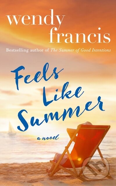 Kniha: Feels Like Summer (Wendy Francis). Lake Union Publishing, 2024 Kniha: Feels Like Summer (Wendy Francis). Lake Union Publishing, 2024